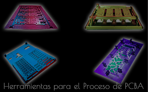 Herramientas para el Proceso de PCBA Herramientas para el Proceso de PCBA