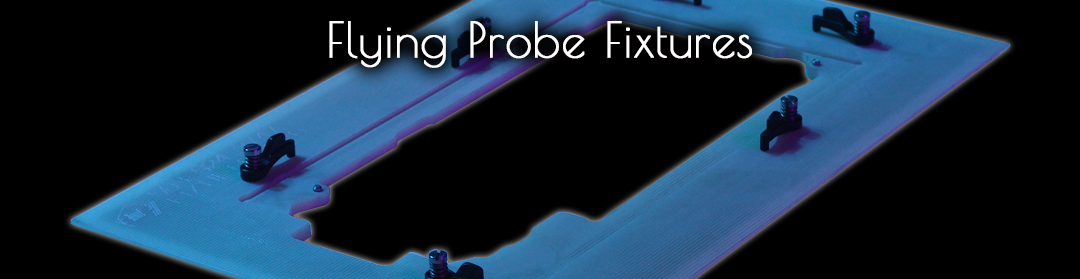 Flying Probe Fixtures