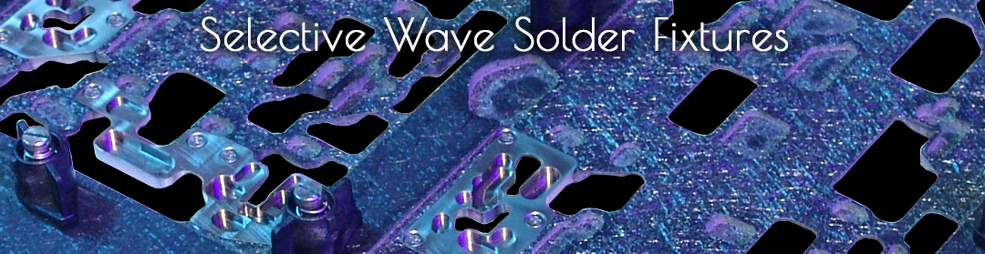 Selective Wave Solder Fixtures
